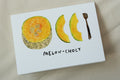 Melon Choly - Greeting Card 5 x 7"